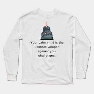 Inspirational And Motivational Monk Quote Long Sleeve T-Shirt